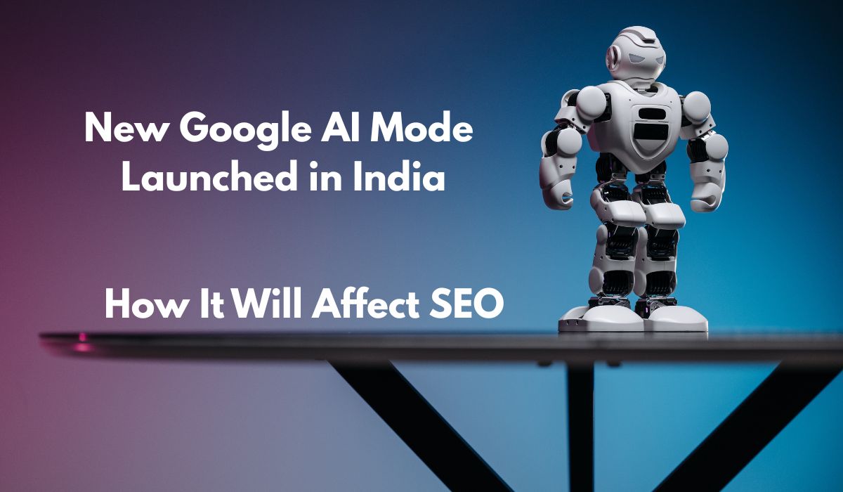 New Google AI Mode Launched in India: How It Will Affect SEO
