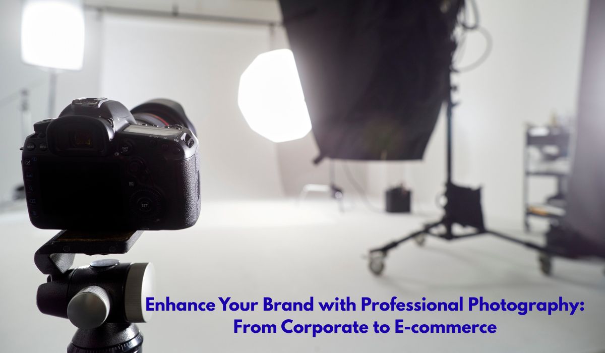 Enhance Your Brand with Professional Photography: From Corporate to E-commerce