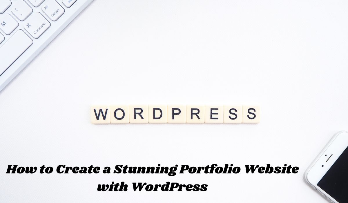How to Create a Stunning Portfolio Website with WordPress