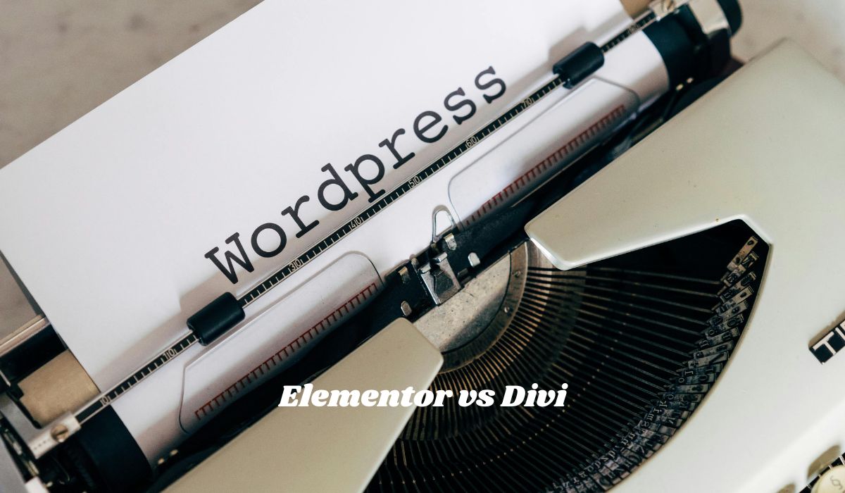 Elementor vs Divi: Which Is the Better WordPress Page Builder?